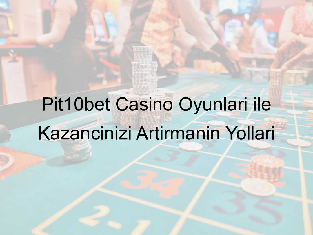 Pit10bet casino oyunları