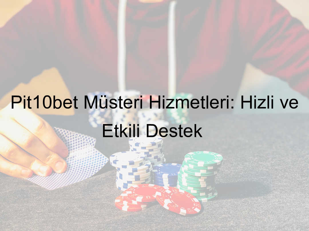 Pit10bet müşteri hizmetleri