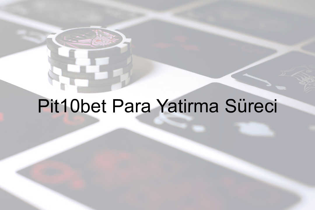 Pit10bet para yatırma