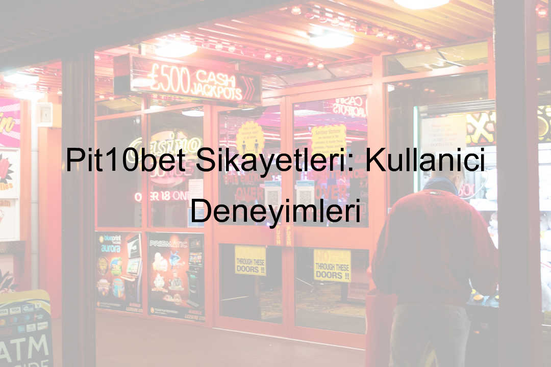 Pit10bet şikayet