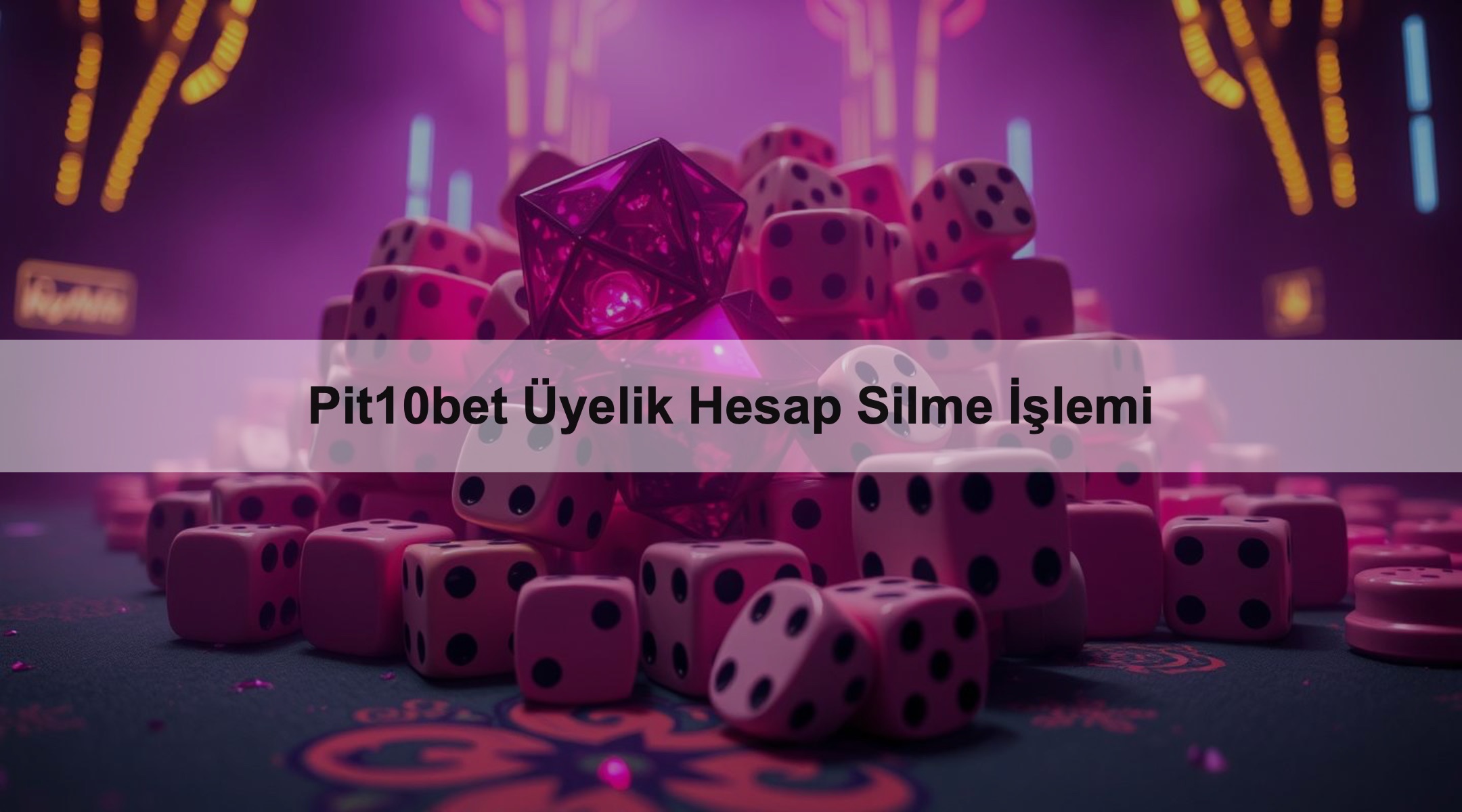 Pit10bet Üyelik Hesap Silme İşlemi